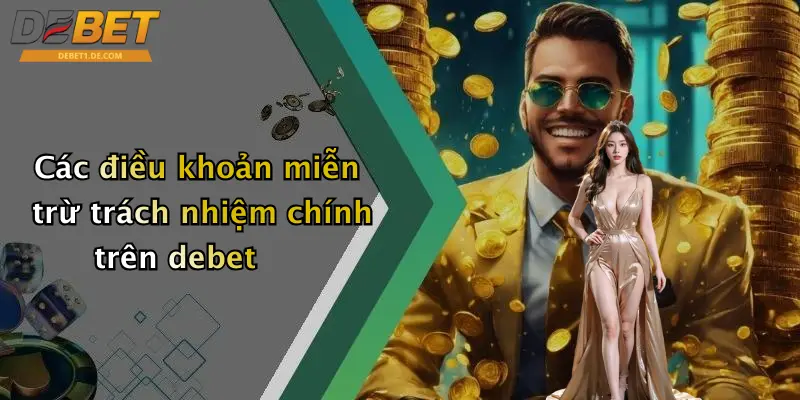 Các điều khoản miễn trừ trách nhiệm chính trên debet
