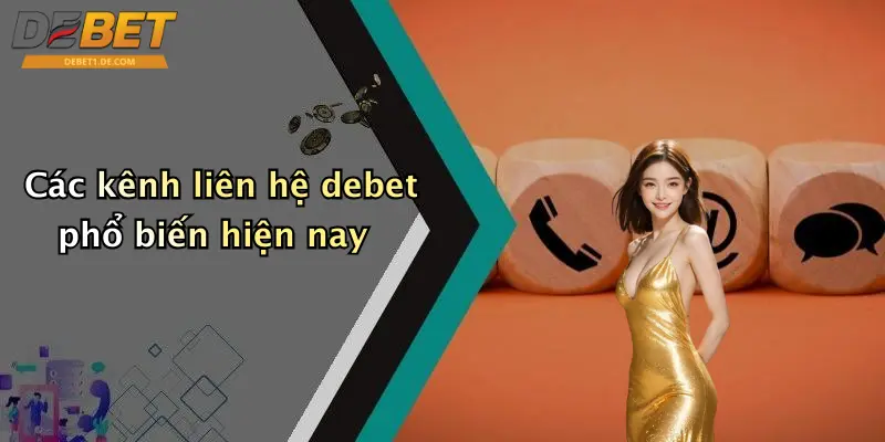Các kênh liên hệ debet phổ biến hiện nay