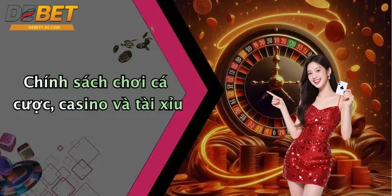 Chính sách chơi cá cược, casino và tài xỉu