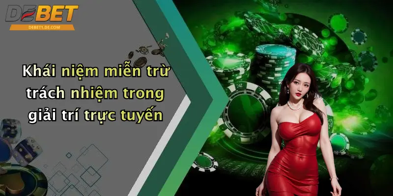 Khái niệm miễn trừ trách nhiệm trong giải trí trực tuyến
