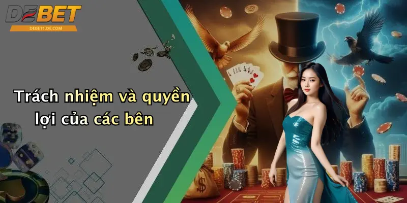 Trách nhiệm và quyền lợi của các bên